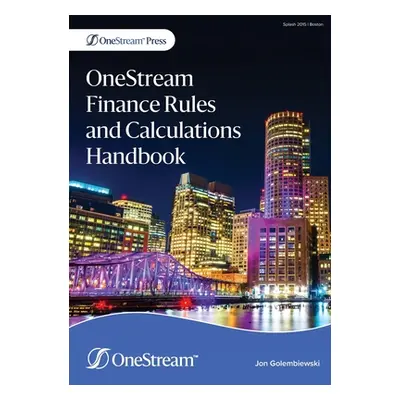 "OneStream Finance Rules and Calculations Handbook" - "" ("Golembiewski Jon")