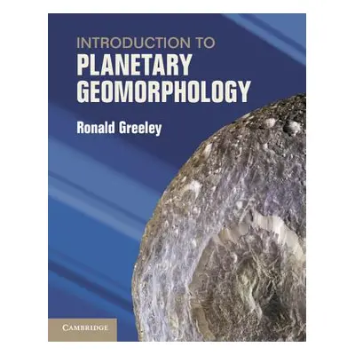 "Introduction to Planetary Geomorphology" - "" ("Greeley Ronald")