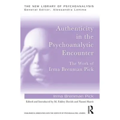 "Authenticity in the Psychoanalytic Encounter: The Work of Irma Brenman Pick" - "" ("Brenman Pic