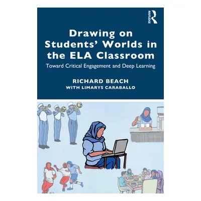 "Drawing on Students' Worlds in the Ela Classroom: Toward Critical Engagement and Deep Learning"