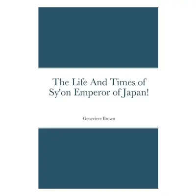 "The Life And Times of Sy'on Emperor of Japan!" - "" ("Brown Genevieve")