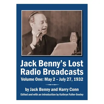 "Jack Benny's Lost Radio Broadcasts Volume One: May 2 - July 27, 1932 (hardback)" - "" ("Benny J