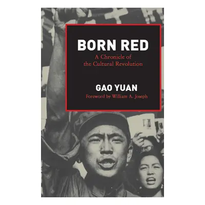 "Born Red: A Chronicle of the Cultural Revolution" - "" ("Gao Yuan")