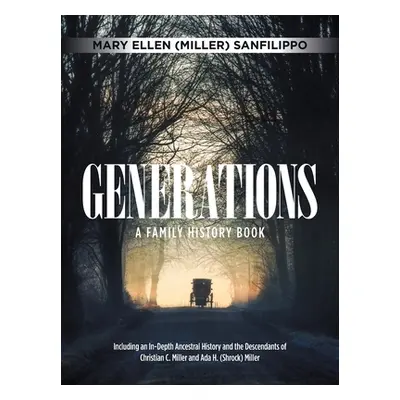 "Generations: A Family History Book" - "" ("Sanfilippo Mary Ellen")