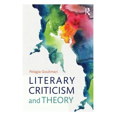 "Literary Criticism and Theory: From Plato to Postcolonialism" - "" ("Goulimari Pelagia")