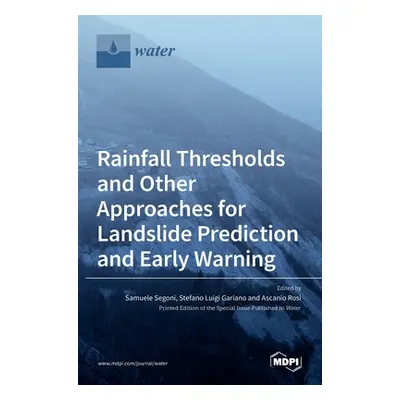 "Rainfall Thresholds and Other Approaches for Landslide Prediction and Early Warning" - "" ("Seg