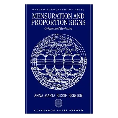 "Mensuration and Proportion Signs: Origins and Evolution" - "" ("Busse Berger Anna Maria")