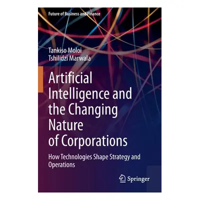 "Artificial Intelligence and the Changing Nature of Corporations: How Technologies Shape Strateg