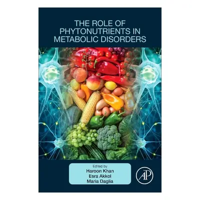 "The Role of Phytonutrients in Metabolic Disorders" - "" ("Khan Haroon")