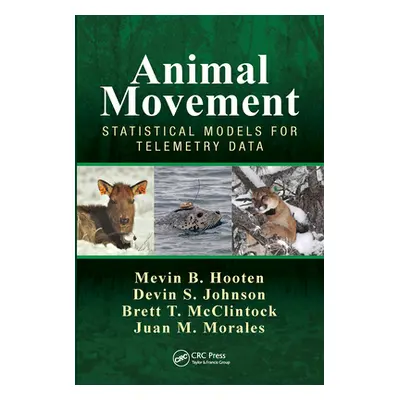 "Animal Movement: Statistical Models for Telemetry Data" - "" ("Hooten Mevin B.")