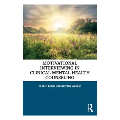 "Motivational Interviewing in Clinical Mental Health Counseling" - "" ("Lewis Todd F.")