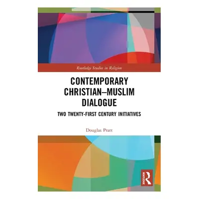 "Contemporary Christian-Muslim Dialogue: Two Twenty-First Century Initiatives" - "" ("Pratt Doug