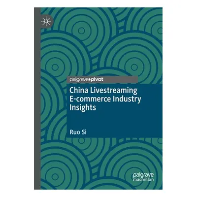 "China Livestreaming E-Commerce Industry Insights" - "" ("Si Ruo")