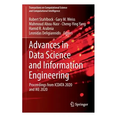 "Advances in Data Science and Information Engineering: Proceedings from Icdata 2020 and Ike 2020