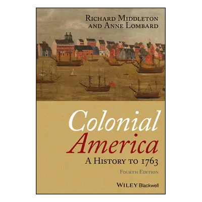 "Colonial America: A History to 1763" - "" ("Lombard Anne")