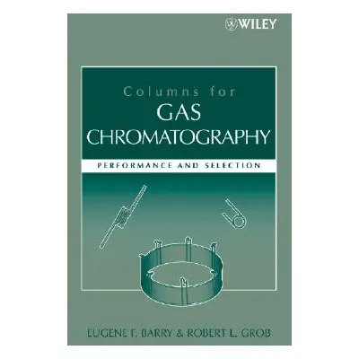 "Columns for Gas Chromatography: Performance and Selection" - "" ("Barry Eugene F.")