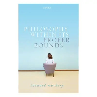 "Philosophy Within Its Proper Bounds" - "" ("Machery Edouard")