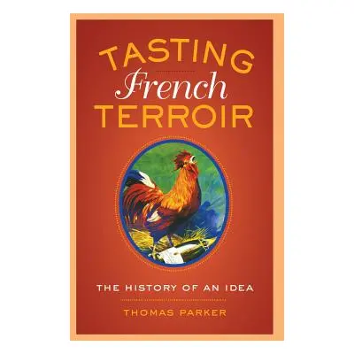 "Tasting French Terroir: The History of an Idea Volume 54" - "" ("Parker Thomas")