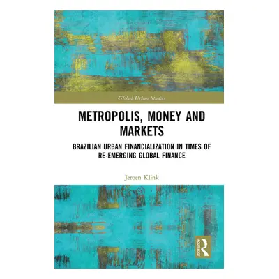 "Metropolis, Money and Markets: Brazilian Urban Financialization in Times of Re-emerging Global 