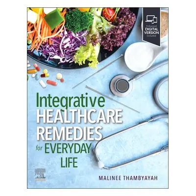 "Integrative Healthcare Remedies for Everyday Life" - "" ("Thambyayah Malinee")