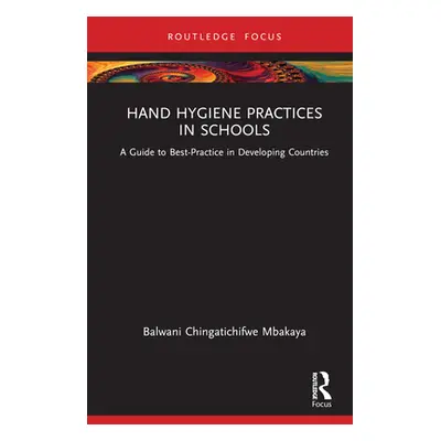 "Hand Hygiene Practices in Schools: A Guide to Best-Practice in Developing Countries" - "" ("Chi