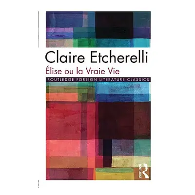 "Elise Ou La Vraie Vie" - "" ("Etcherelli Claire")