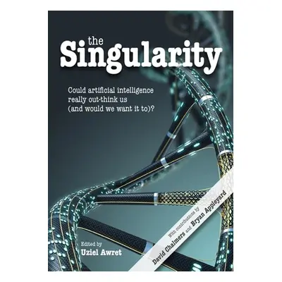 "The Singularity: Could Artificial Intelligence Really Out-Think Us (and Would We Want It To)?" 