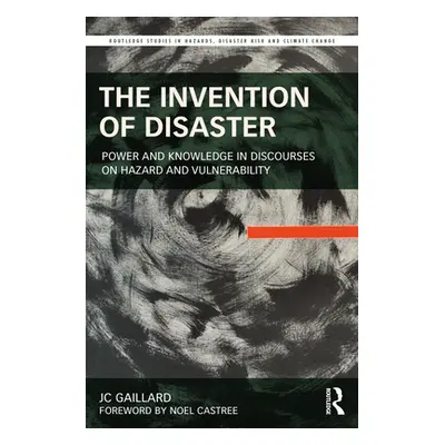 "The Invention of Disaster: Power and Knowledge in Discourses on Hazard and Vulnerability" - "" 