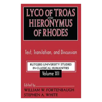 "Lyco of Troas and Hieronymus of Rhodes: Text, Translation, and Discussion" - "" ("Fortenbaugh W