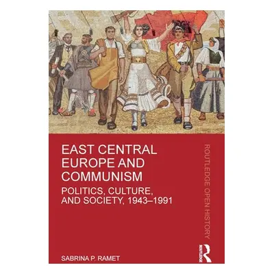 "East Central Europe and Communism: Politics, Culture, and Society, 1943-1991" - "" ("Ramet Sabr