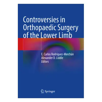 "Controversies in Orthopaedic Surgery of the Lower Limb" - "" ("Rodrguez-Merchn E. Carlos")