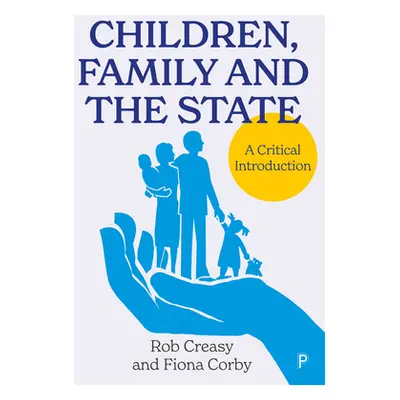 "Children, Family and the State: A Critical Introduction" - "" ("Creasy Rob")