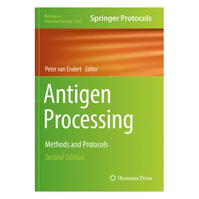 "Antigen Processing: Methods and Protocols" - "" ("Van Endert Peter")