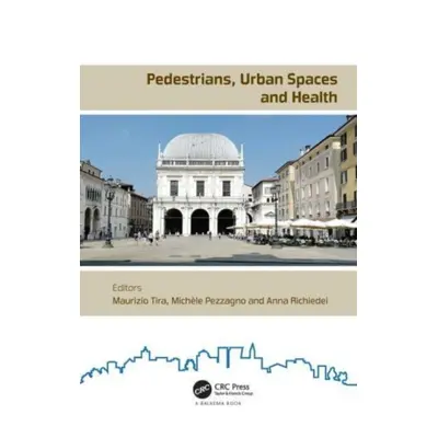 "Pedestrians, Urban Spaces and Health: Proceedings of the XXIV International Conference on Livin