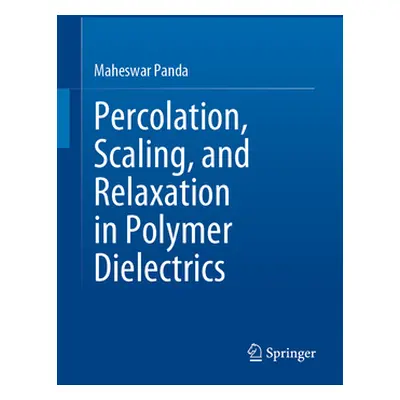 "Percolation, Scaling, and Relaxation in Polymer Dielectrics" - "" ("Panda Maheswar")