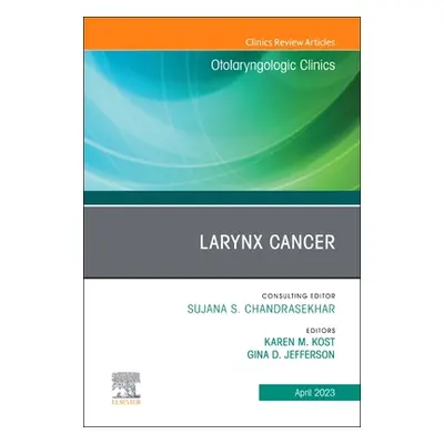 "Larynx Cancer, an Issue of Otolaryngologic Clinics of North America: Volume 56-2" - "" ("Kost K