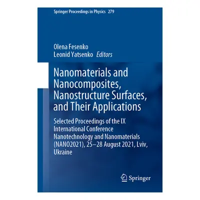 "Nanomaterials and Nanocomposites, Nanostructure Surfaces, and Their Applications: Selected Proc