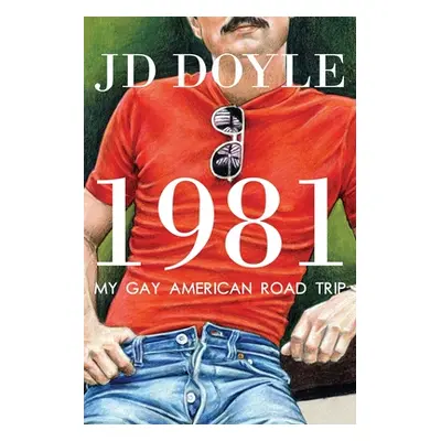 "1981-My Gay American Road Trip: A Slice of Our Pre-AIDS Culture" - "" ("Doyle Jd")