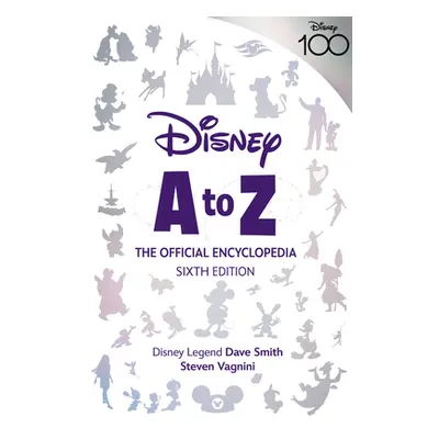 "Disney A to Z: The Official Encyclopedia, Sixth Edition" - "" ("Vagnini Steven")