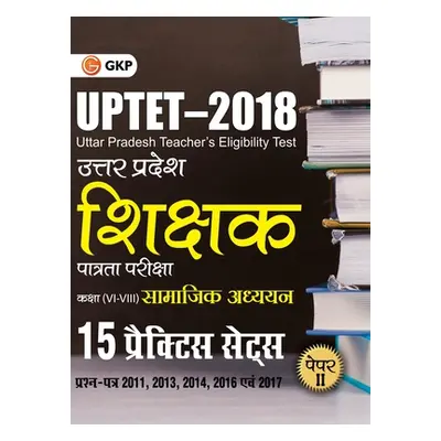 "UPTET 2018 - Paper II Class VI - VIII - Social Science - 15 Practice Sets" - "" ("Gkp")