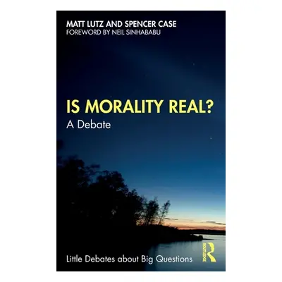 "Is Morality Real?: A Debate" - "" ("Lutz Matt")