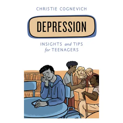 "Depression: Insights and Tips for Teenagers" - "" ("Cognevich Christie")