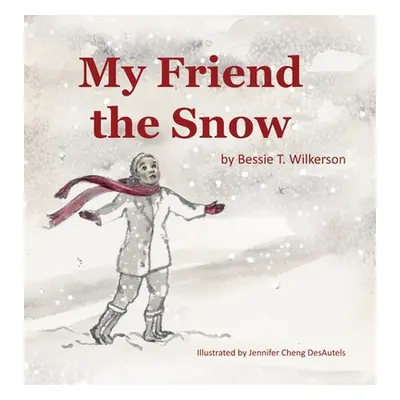 "My Friend The Snow" - "" ("Wilkerson Bessie T.")