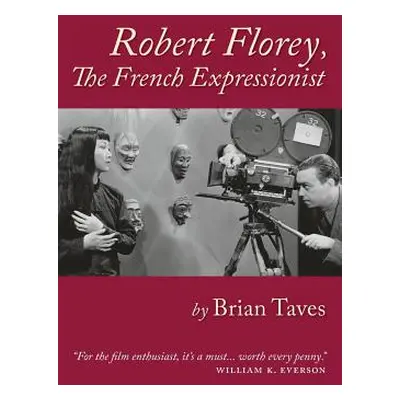 "Robert Florey, the French Expressionist" - "" ("Taves Brian")