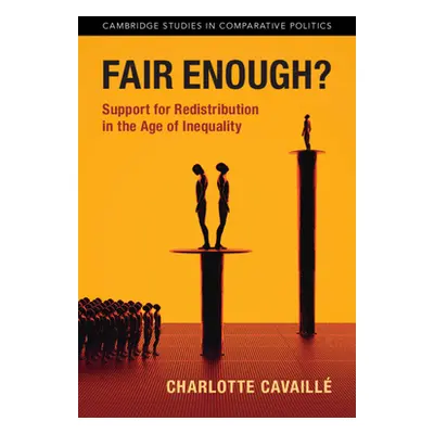 "Fair Enough?: Support for Redistribution in the Age of Inequality" - "" ("Cavaill Charlotte")