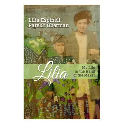 "Lilia: My Life in the Hand of the Maker" - "" ("Parekh Oberman Lilia Espineli")