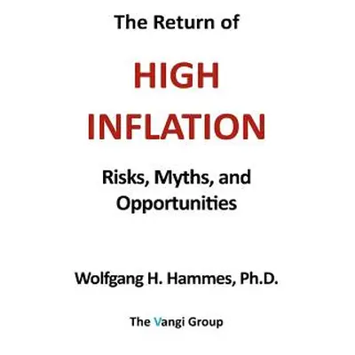 "The Return of High Inflation: Risks, Myths, and Opportunities" - "" ("Hammes Wolfgang H.")