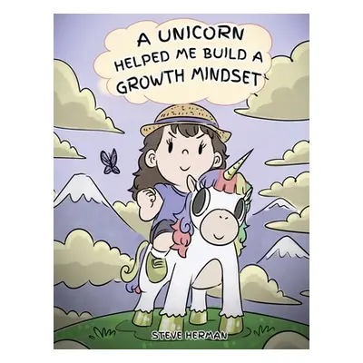 "A Unicorn Helped Me Build a Growth Mindset: A Cute Children Story To Help Kids Build Confidence