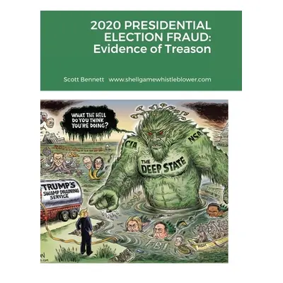 "2020 Presidential Election Fraud: Evidence of Treason" - "" ("Bennett Scott")