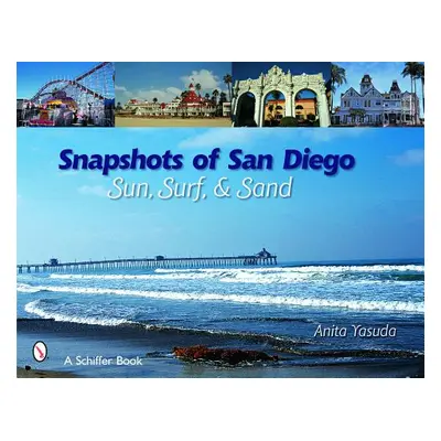 "Snapshots of San Diego: Sun, Surf & Sand" - "" ("Yasuda Anita")